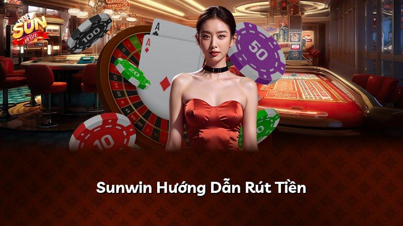 Hướng dẫn rút tiền Sunwin